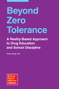 Beyond Zero Tolerance: A Reality-Based Approach to Drug Education & School Discipline